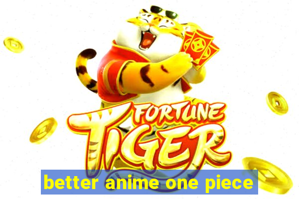 better anime one piece